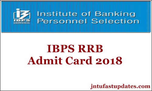 IBPS RRB Admit Card 2018 Download – RRB PET Prelims Hall Ticket for Officer Scale I, II Exams