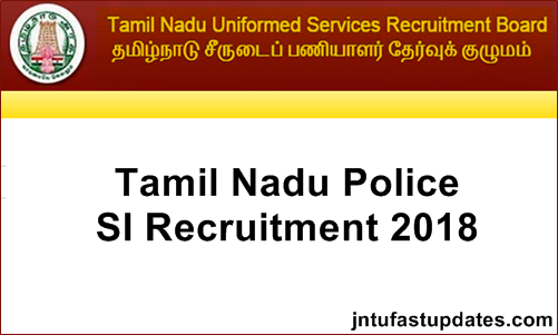 TNUSRB SI Recruitment 2018 Apply Online for 309 Posts – Tamil Nadu Uniformed Services Recruitment