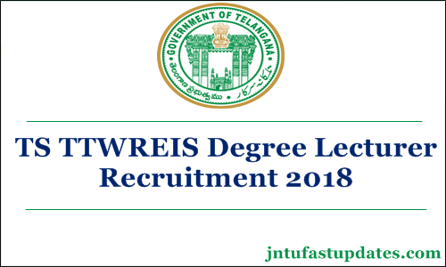 TS TTWREIS Degree Lecturer Recruitment 2018 – Apply online For 465 Telangana Gurukulam Posts