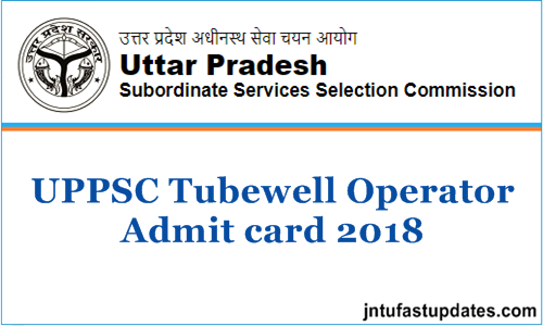 UPSSSC Tubewell Operator Admit Card 2018 (Released) – Nalkoop Chalak Call Letter, Exam Date @ upsssc.gov.in